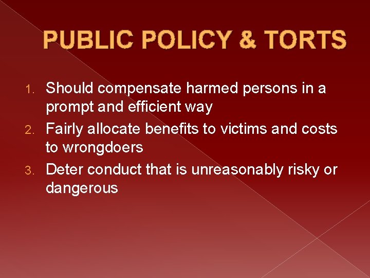 PUBLIC POLICY & TORTS Should compensate harmed persons in a prompt and efficient way