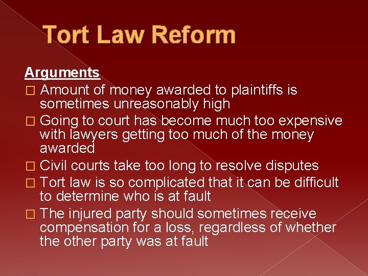 Tort Law Reform Arguments � Amount of money awarded to plaintiffs is sometimes unreasonably