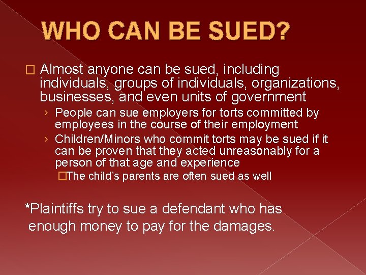 WHO CAN BE SUED? � Almost anyone can be sued, including individuals, groups of