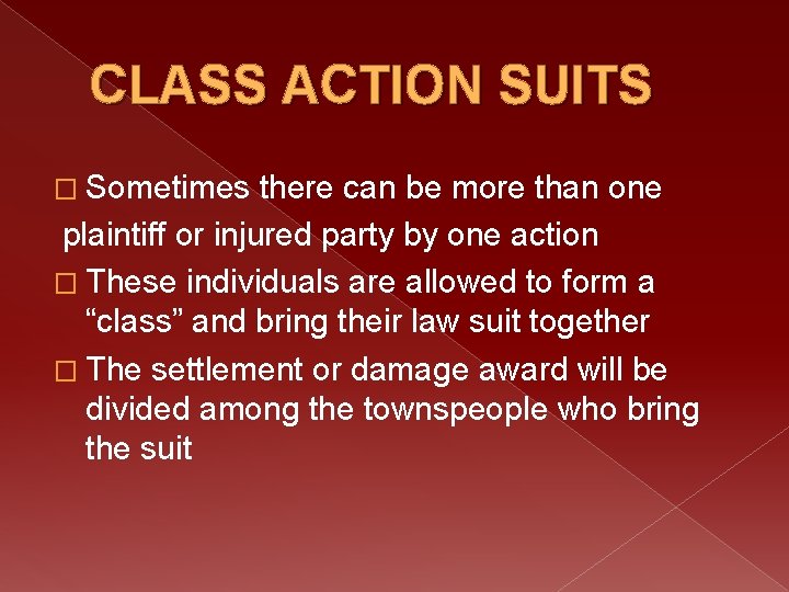 CLASS ACTION SUITS � Sometimes there can be more than one plaintiff or injured