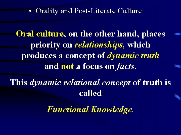  • Orality and Post-Literate Culture Oral culture, on the other hand, places priority