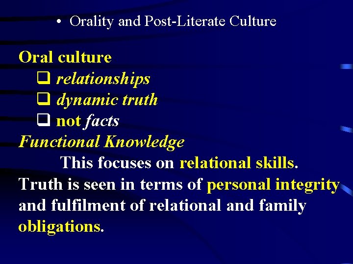  • Orality and Post-Literate Culture Oral culture q relationships q dynamic truth q