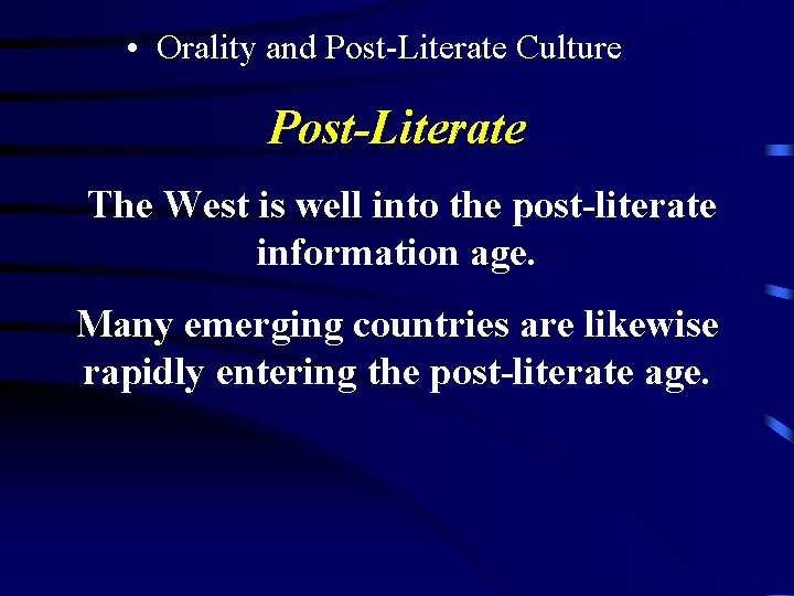  • Orality and Post-Literate Culture Post-Literate The West is well into the post-literate