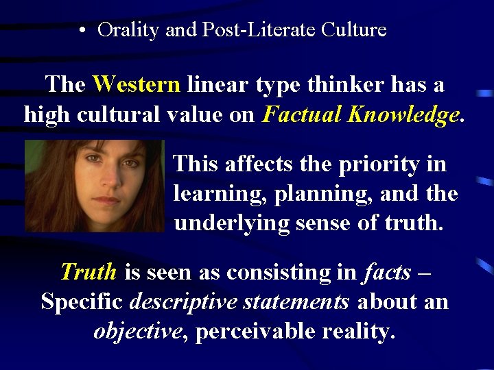  • Orality and Post-Literate Culture The Western linear type thinker has a high