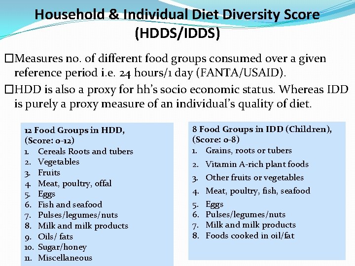 Household & Individual Diet Diversity Score (HDDS/IDDS) �Measures no. of different food groups consumed