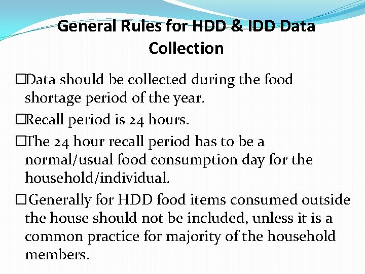 General Rules for HDD & IDD Data Collection �Data should be collected during the