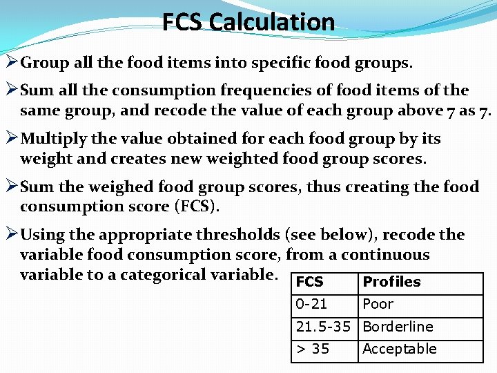 FCS Calculation ØGroup all the food items into specific food groups. ØSum all the
