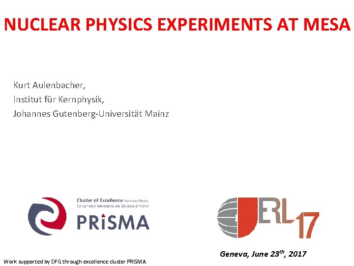 NUCLEAR PHYSICS EXPERIMENTS AT MESA Kurt Aulenbacher, Institut für Kernphysik, Johannes Gutenberg-Universität Mainz Work