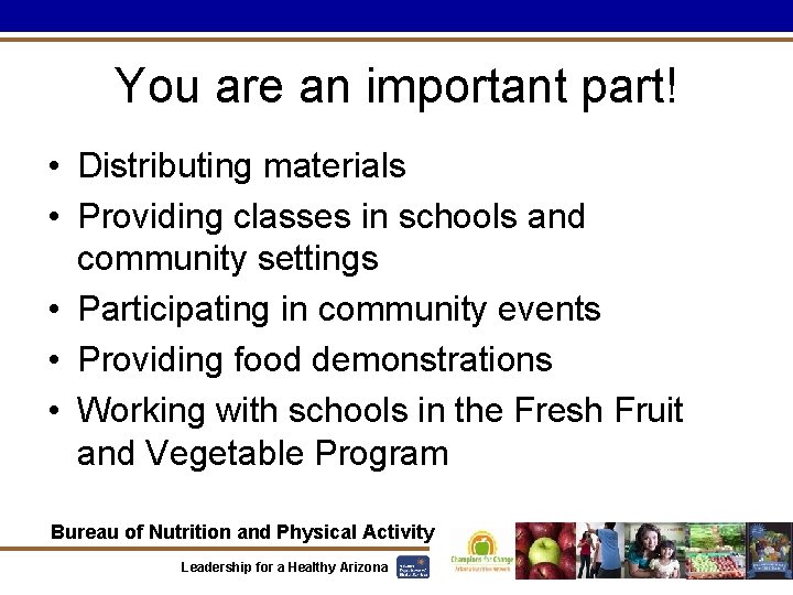 You are an important part! • Distributing materials • Providing classes in schools and