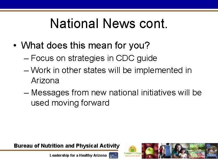 National News cont. • What does this mean for you? – Focus on strategies