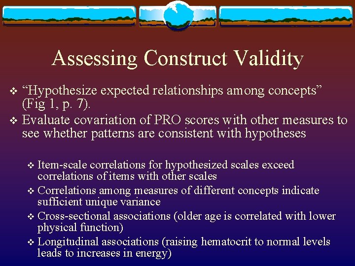 Assessing Construct Validity “Hypothesize expected relationships among concepts” (Fig 1, p. 7). v Evaluate
