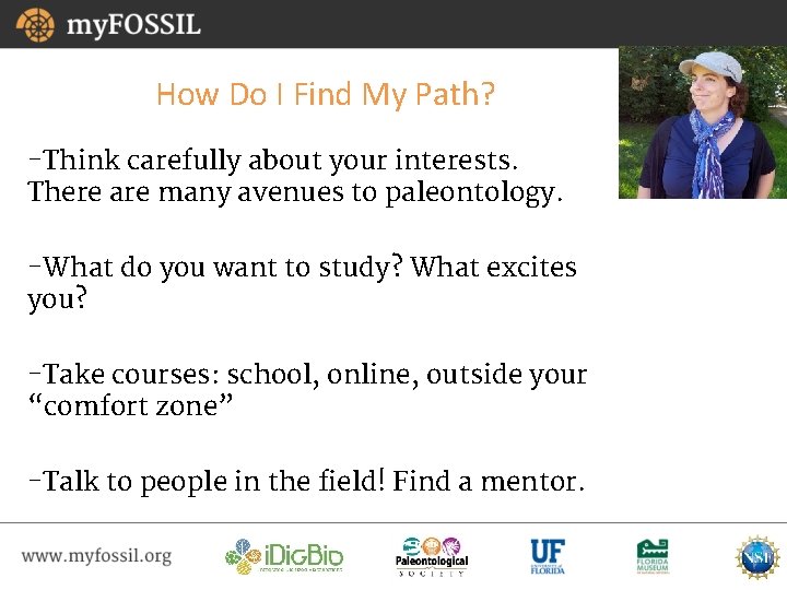 How Do I Find My Path? -Think carefully about your interests. There are many