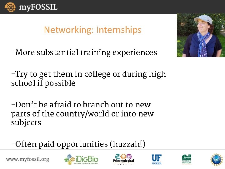 Networking: Internships -More substantial training experiences -Try to get them in college or during