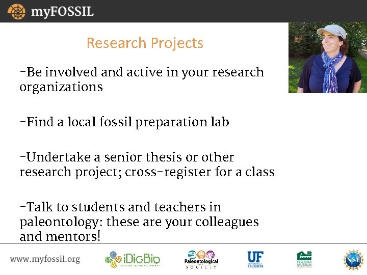 Research Projects -Be involved and active in your research organizations -Find a local fossil