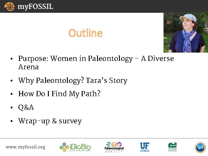 Outline • Purpose: Women in Paleontology – A Diverse Arena • Why Paleontology? Tara’s