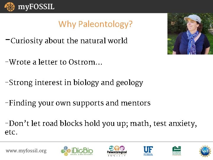 Why Paleontology? -Curiosity about the natural world -Wrote a letter to Ostrom… -Strong interest
