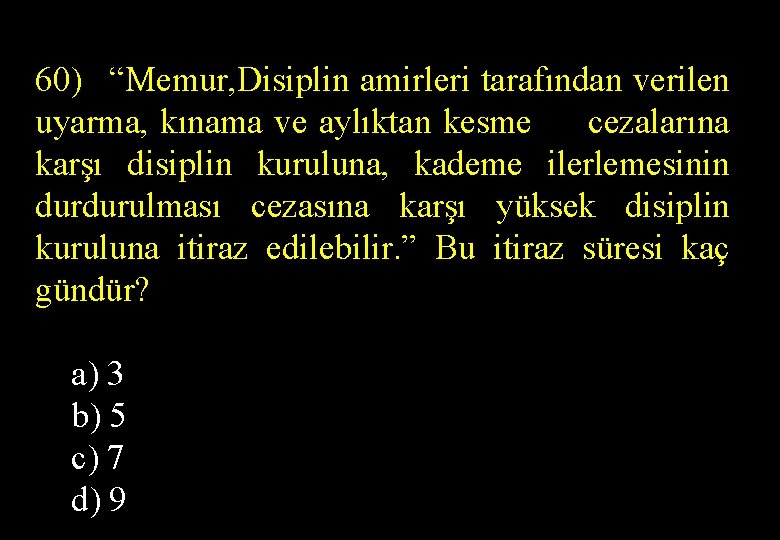 60) “Memur, Disiplin amirleri tarafından verilen uyarma, kınama ve aylıktan kesme cezalarına karşı disiplin