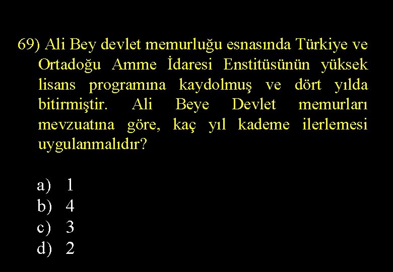 69) Ali Bey devlet memurluğu esnasında Türkiye ve Ortadoğu Amme İdaresi Enstitüsünün yüksek lisans