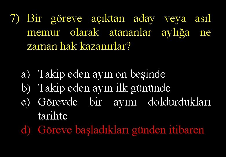 7) Bir göreve açıktan aday veya asıl memur olarak atananlar aylığa ne zaman hak