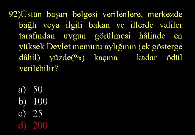 92)Üstün başarı belgesi verilenlere, merkezde bağlı veya ilgili bakan ve illerde valiler tarafından uygun