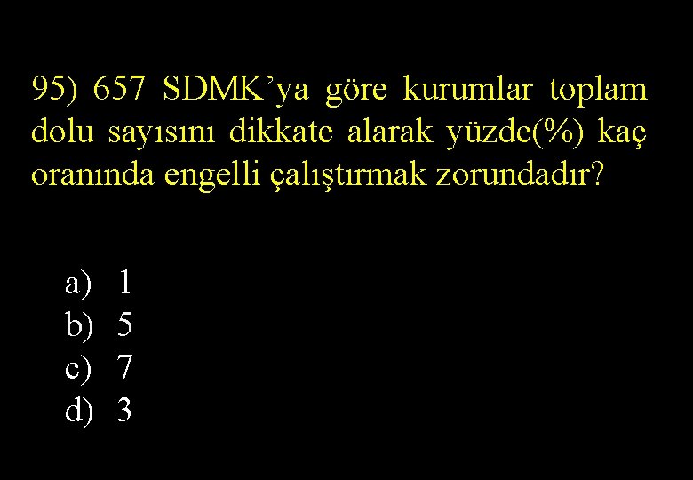  95) 657 SDMK’ya göre kurumlar toplam dolu sayısını dikkate alarak yüzde(%) kaç oranında