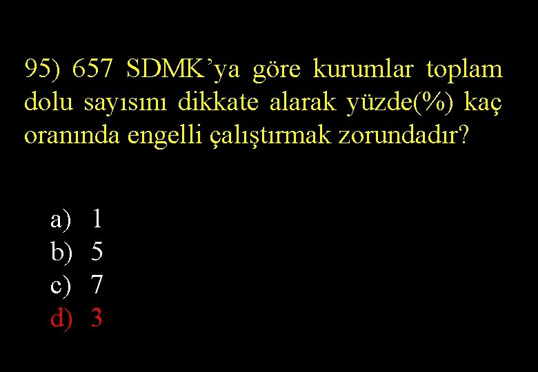 95) 657 SDMK’ya göre kurumlar toplam dolu sayısını dikkate alarak yüzde(%) kaç oranında