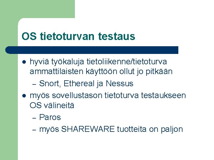 OS tietoturvan testaus l l hyviä työkaluja tietoliikenne/tietoturva ammattilaisten käyttöön ollut jo pitkään – OS tietoturvan testaus l l hyviä työkaluja tietoliikenne/tietoturva ammattilaisten käyttöön ollut jo pitkään –