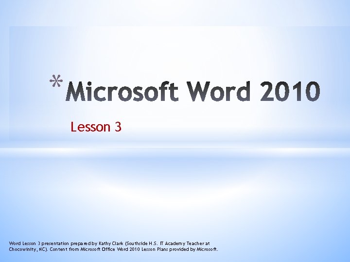 * Lesson 3 Word Lesson 3 presentation prepared by Kathy Clark (Southside H. S.