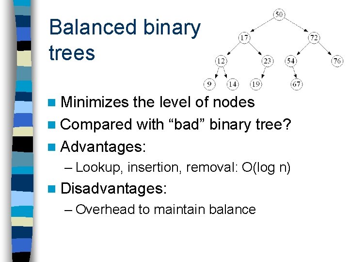 Balanced binary trees n Minimizes the level of nodes n Compared with “bad” binary