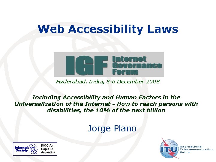 Web Accessibility Laws Hyderabad, India, 3 -6 December 2008 Including Accessibility and Human Factors