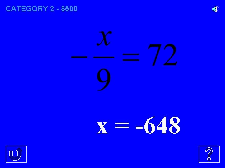 CATEGORY 2 - $500 x = -648 