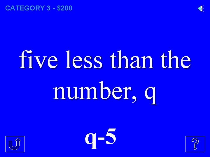 CATEGORY 3 - $200 five less than the number, q q-5 
