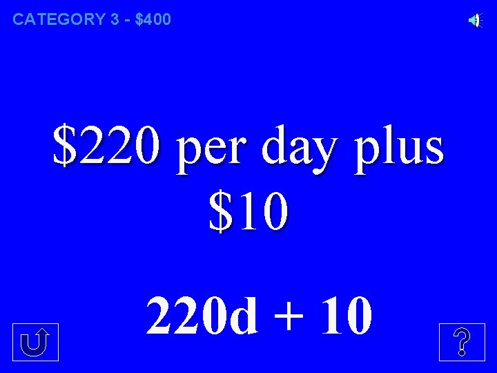 CATEGORY 3 - $400 $220 per day plus $10 220 d + 10 