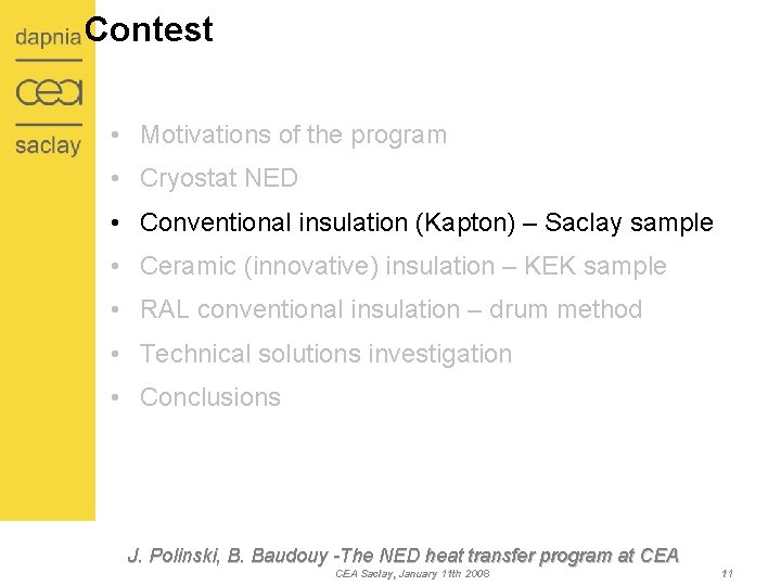 Contest • Motivations of the program • Cryostat NED • Conventional insulation (Kapton) –