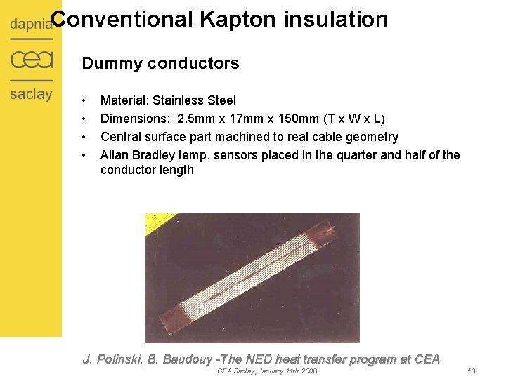 Conventional Kapton insulation Dummy conductors • • Material: Stainless Steel Dimensions: 2. 5 mm