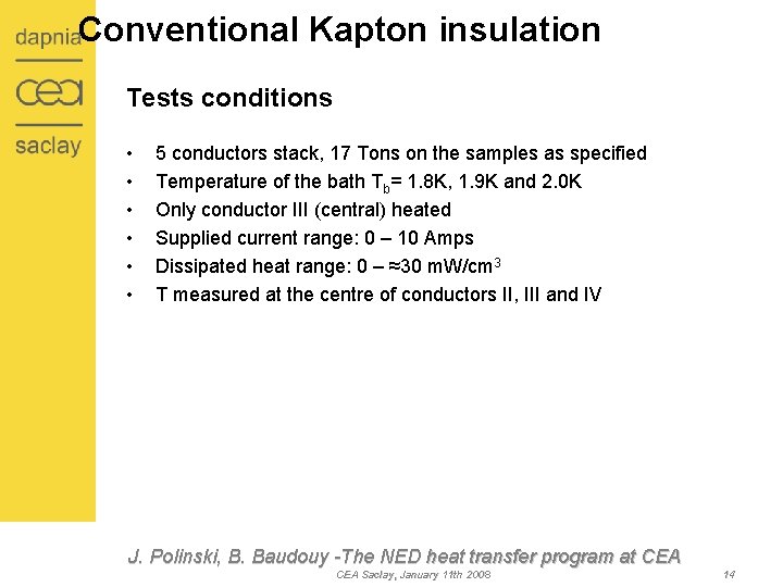 Conventional Kapton insulation Tests conditions • • • 5 conductors stack, 17 Tons on
