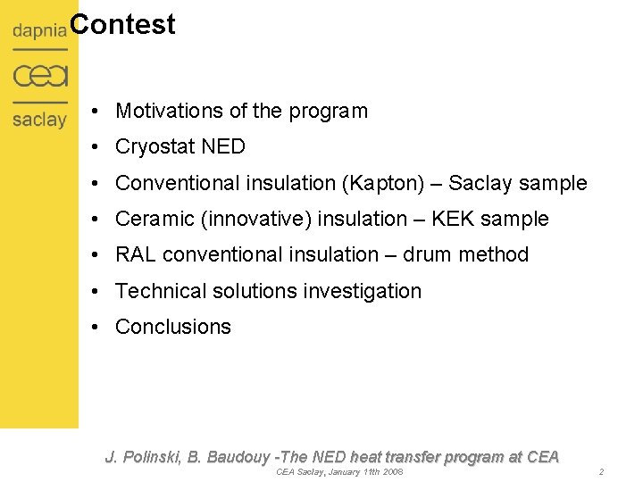Contest • Motivations of the program • Cryostat NED • Conventional insulation (Kapton) –