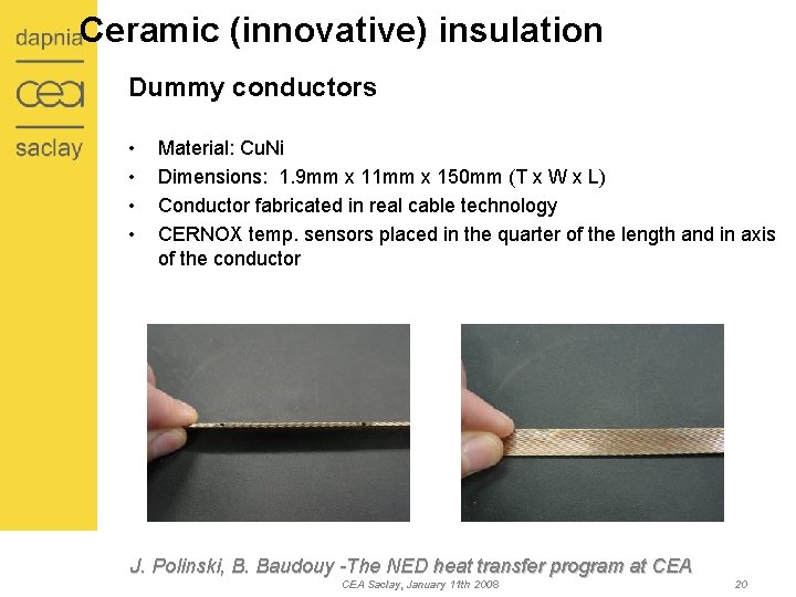 Ceramic (innovative) insulation Dummy conductors • • Material: Cu. Ni Dimensions: 1. 9 mm