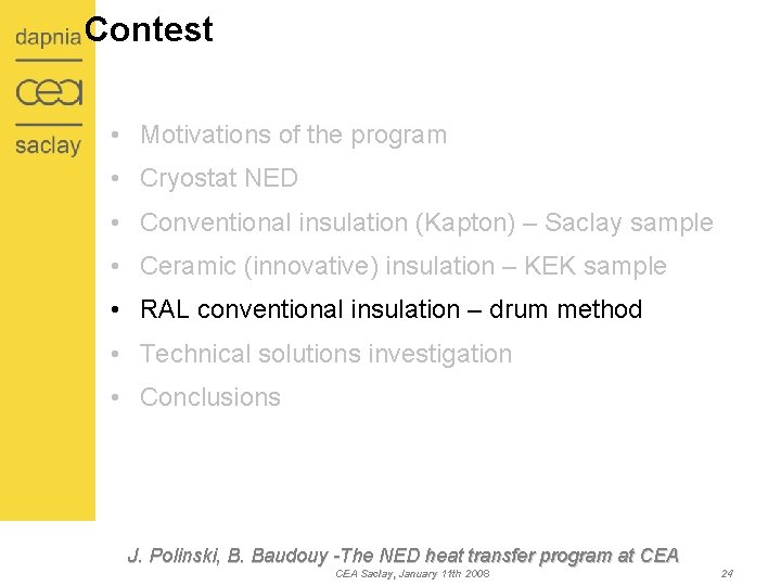 Contest • Motivations of the program • Cryostat NED • Conventional insulation (Kapton) –