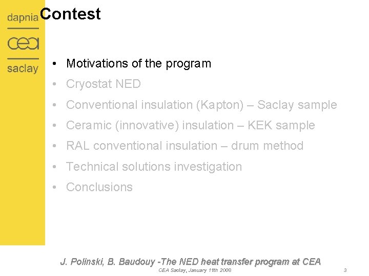 Contest • Motivations of the program • Cryostat NED • Conventional insulation (Kapton) –