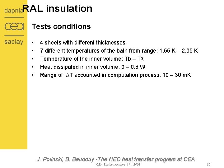 RAL insulation Tests conditions • • • 4 sheets with different thicknesses 7 different