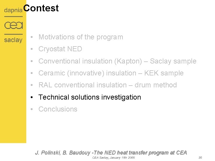 Contest • Motivations of the program • Cryostat NED • Conventional insulation (Kapton) –