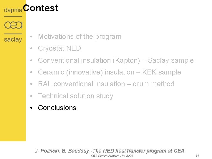 Contest • Motivations of the program • Cryostat NED • Conventional insulation (Kapton) –
