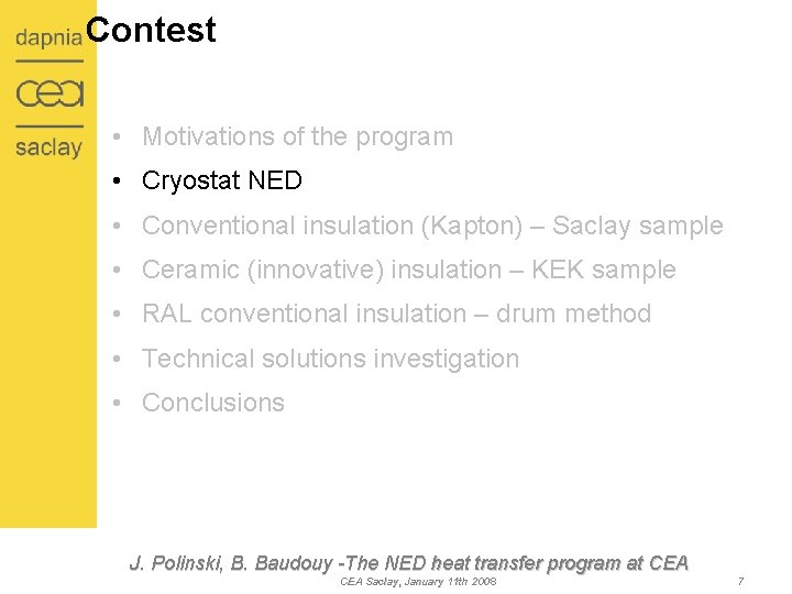 Contest • Motivations of the program • Cryostat NED • Conventional insulation (Kapton) –