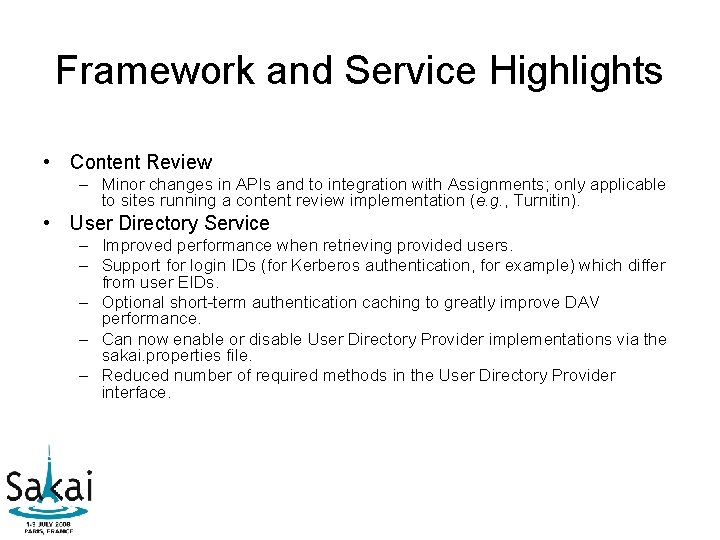 Framework and Service Highlights • Content Review – Minor changes in APIs and to Framework and Service Highlights • Content Review – Minor changes in APIs and to