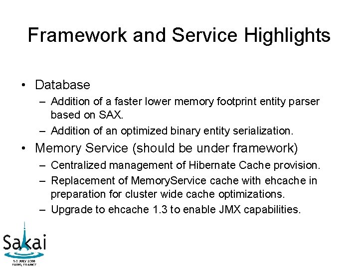 Framework and Service Highlights • Database – Addition of a faster lower memory footprint Framework and Service Highlights • Database – Addition of a faster lower memory footprint