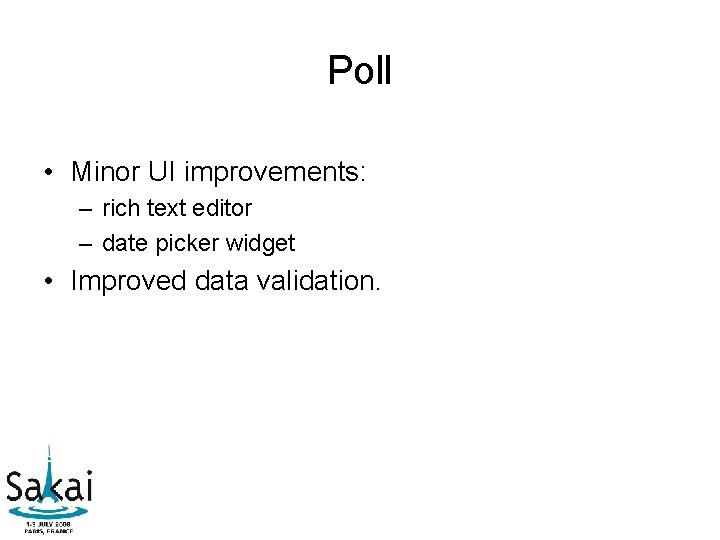 Poll • Minor UI improvements: – rich text editor – date picker widget • Poll • Minor UI improvements: – rich text editor – date picker widget •
