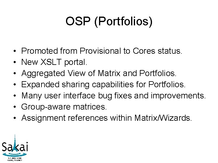 OSP (Portfolios) • • Promoted from Provisional to Cores status. New XSLT portal. Aggregated OSP (Portfolios) • • Promoted from Provisional to Cores status. New XSLT portal. Aggregated