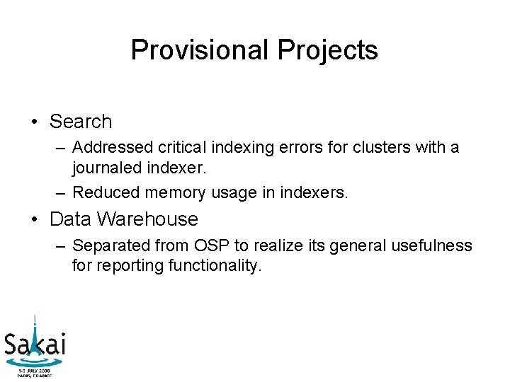 Provisional Projects • Search – Addressed critical indexing errors for clusters with a journaled Provisional Projects • Search – Addressed critical indexing errors for clusters with a journaled