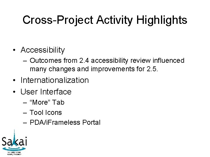 Cross-Project Activity Highlights • Accessibility – Outcomes from 2. 4 accessibility review influenced many Cross-Project Activity Highlights • Accessibility – Outcomes from 2. 4 accessibility review influenced many